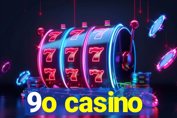 9o casino